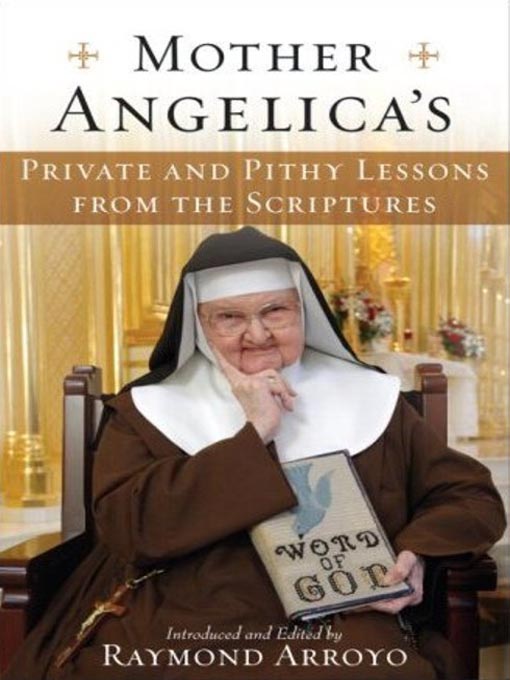 Title details for Mother Angelica's Private and Pithy Lessons from the Scriptures by Raymond Arroyo - Wait list